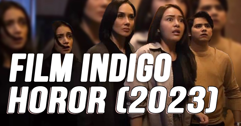 Film Indigo (2023) Mistis, Pemeran Terkenal, dan Pesan Moral Mendalam